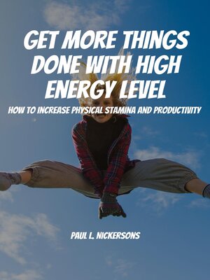 cover image of Get More Things Done With High Energy Level! How to Increase Physical Stamina and Productivity